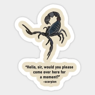 Scorpion: "please consider coming over here." Sticker